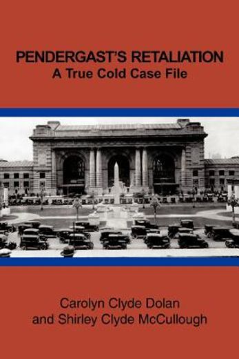 pendergast`s retaliation,a true cold case file (in English)