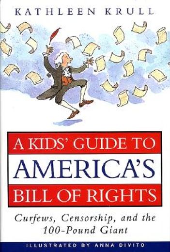 a kid´s guide to america´s bill of rights,curfews, censorship, and the 100-pound giant