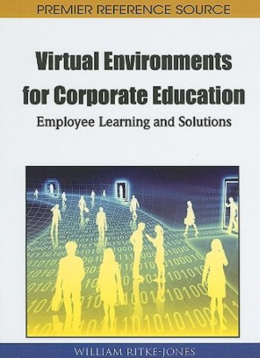handbook of research on virtual environments for corporate education,employee learning and solutions