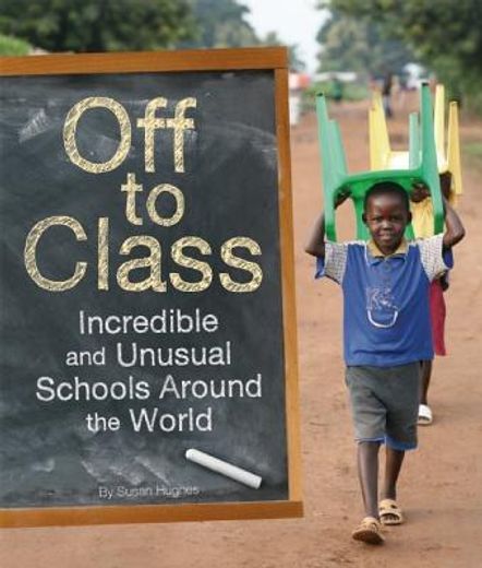 off to class,incredible and unusual schools around the world