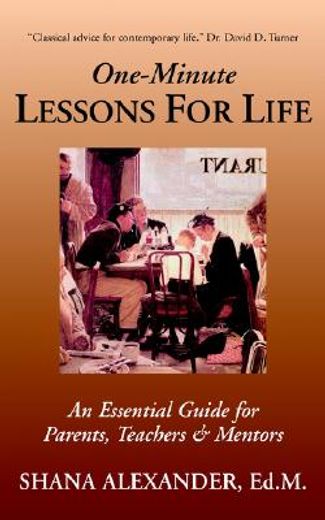 one-minute lessons for life,an essential guide for parents, teachers & mentors (en Inglés)