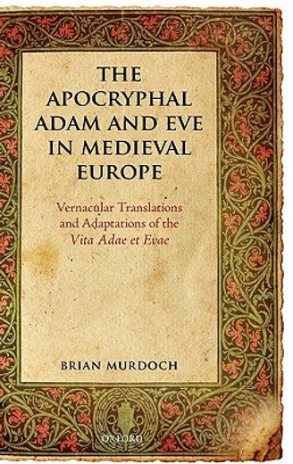 the apocryphal adam and eve in medieval europe,vernacular translations and adaptations of the vita adae et evae