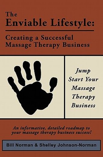 the enviable lifestyle: creating a successful massage therapy business