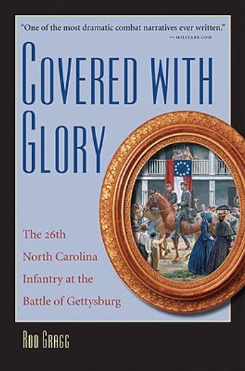 covered with glory,the 26th north carolina infantry at the battle of gettysburg (en Inglés)