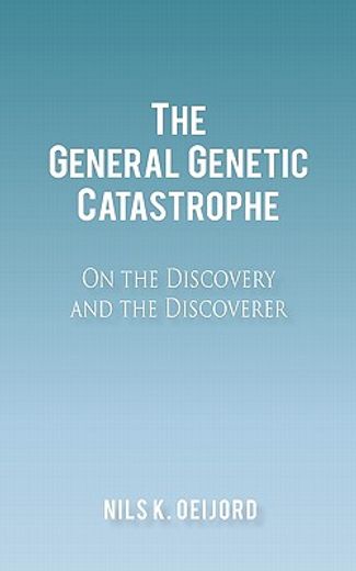 the general genetic catastrophe,on the discovery and the discoverer