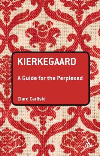 kierkegaard,a guide for the perplexed