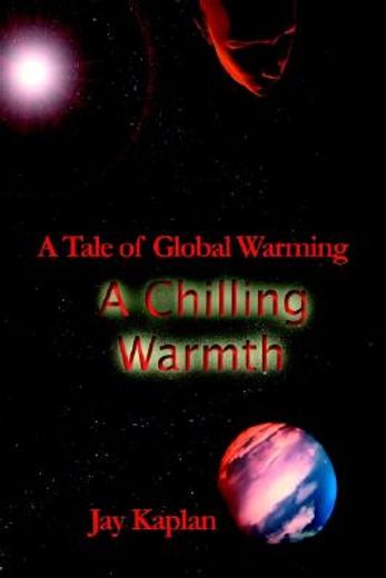 a chilling warmth,a tale of global warming