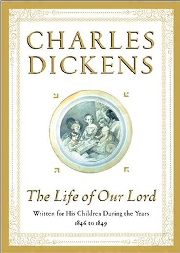 the life of our lord,written for his children during the years 1846-1849