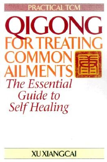 qigong for treating common ailments,the essential guide to self healing (en Inglés)