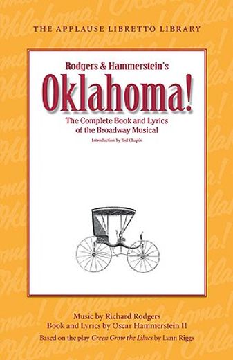 oklahoma! the applause libretto library,the complete book and lyrics of the broadway musical