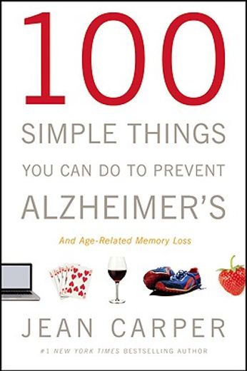100 simple things you can do to prevent alzheimer´s and age-related memory loss