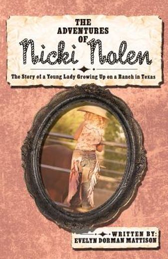 the adventures of nicki nolen,the story of a young lady growing up on a ranch in texas