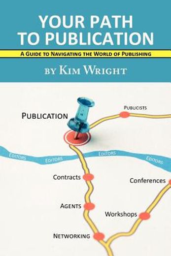your path to publication: a guide to navigating the world of publishing