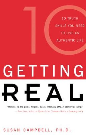 getting real,10 truth skills you need to live an authentic life