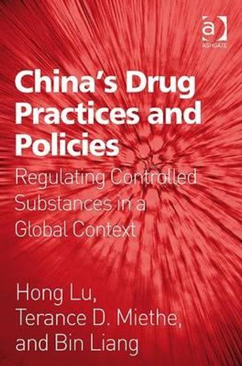 china´s drug practices and policies,regulating controlled substances in a global context