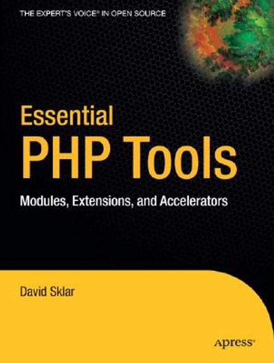 essential php tools: modules, extensions, and accelerators (en Inglés)