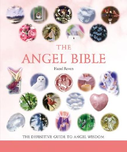 the angel bible,the definitive guide to angel wisdom