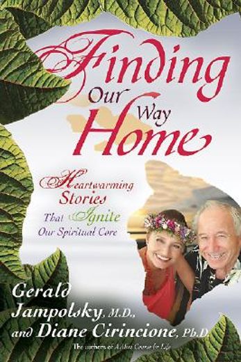finding our way home,heartwarming stories that ignite our spiritual core (en Inglés)