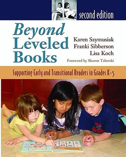 beyond leveled books,supporting early and transitional reading in grades k-5
