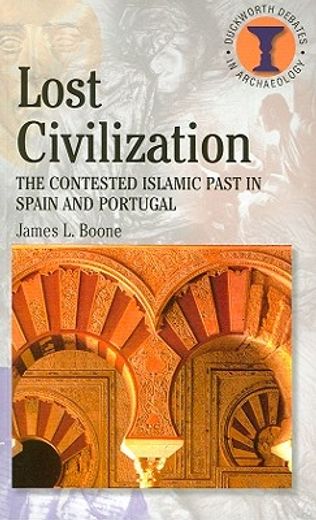 lost civilisation?,the contested islamic past in spain and portugal
