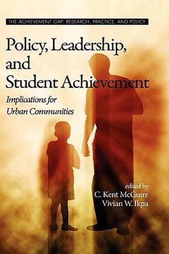 policy, leadership, and student achievement,implications for urban communities