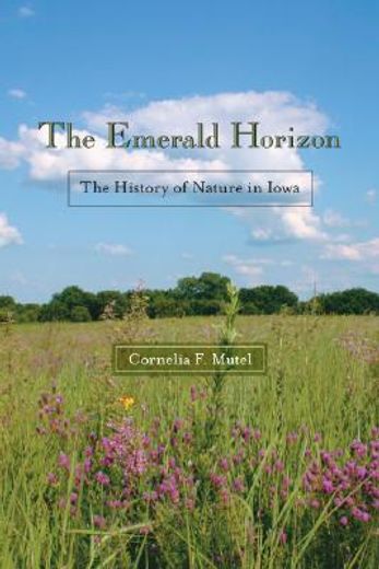 the emerald horizon,the history of nature in iowa