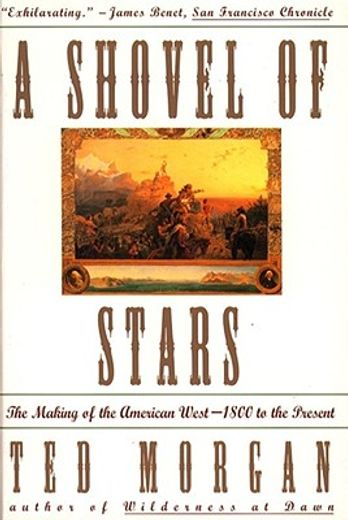 a shovel of stars,the making of the american west - 1800 to the present