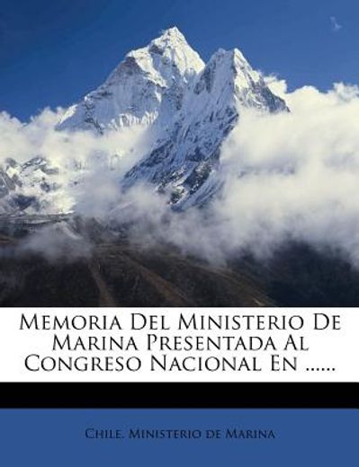 memoria del ministerio de marina presentada al congreso nacional en ......