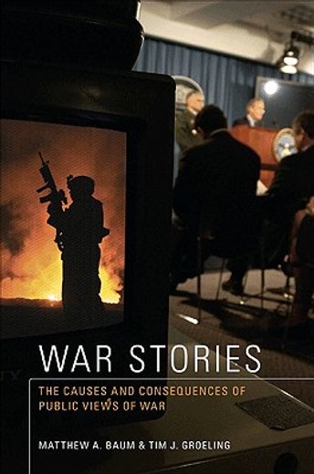 war stories,the causes and consequences of public views of war