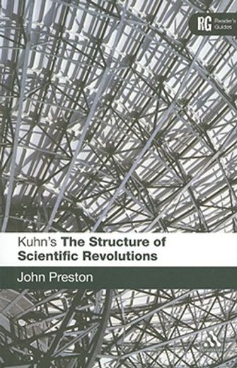 the structure of scientific revolutions,a reader´s guide
