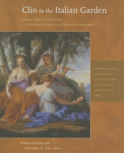 clio in the italian garden,twenty-first century studies in historical methods and theoretical perspectives