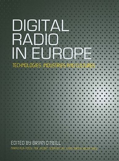 Digital Radio in Europe: Technologies, Industries and Cultures (en Inglés)