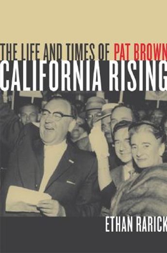 california rising,the life and times of pat brown