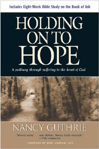 holding on to hope,a pathway through suffering to the heart of god