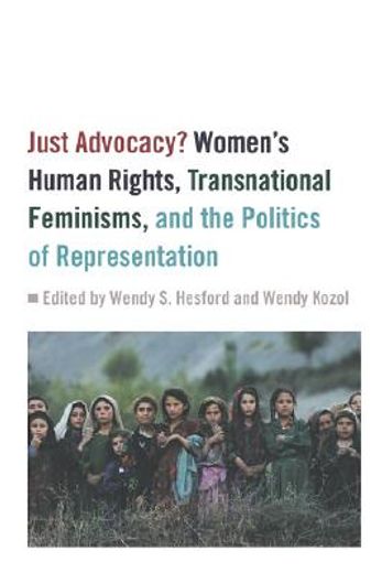 just advocacy?,women´s human rights, transnational feminisms, and the politics of representation