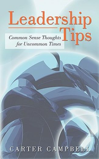 leadershiptips,common sense thoughts for uncommon times
