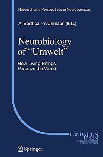 neurobiology of "umwelt",how living beings perceive the world