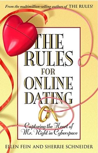 rules for online dating,capturing the heart of mr. right in cyberspace (en Inglés)
