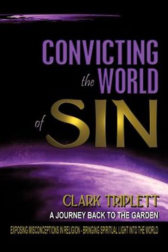 convicting the world of sin,a journey back to the garden