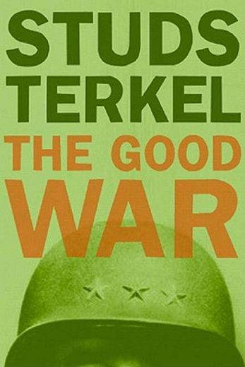 the good war,an oral history of world war ii (en Inglés)