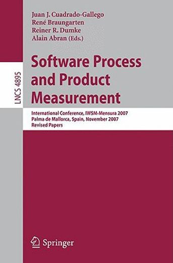 software process and product measurement,international conference, iwsm--mensura 2007, palma de mallorca, spain, november 5-8, 2007, revised