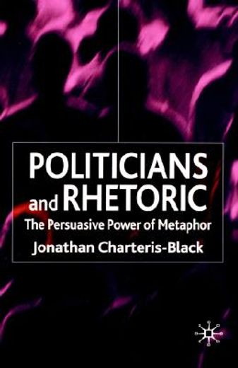 politicians and rhetoric,the persuasive power of metaphor