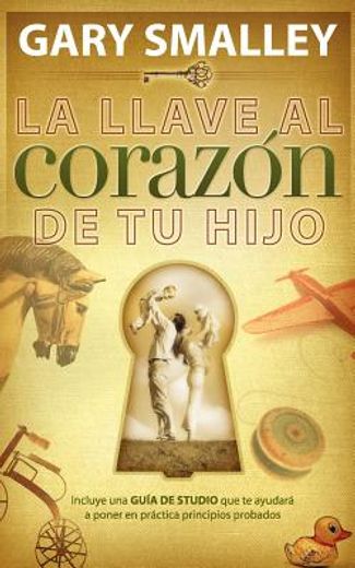 laa llave al corazon de tu hijo/the key to your child´s heart (in Spanish)