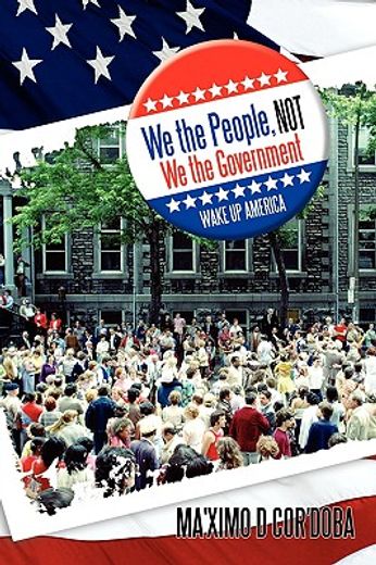 we the people, not we the government: wake up america
