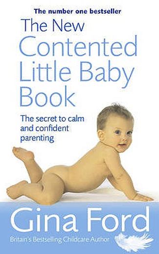 the new contented little baby book: the secret to calm and confident parenting