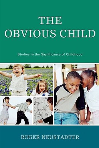 the obvious child,studies in the significance of childhood
