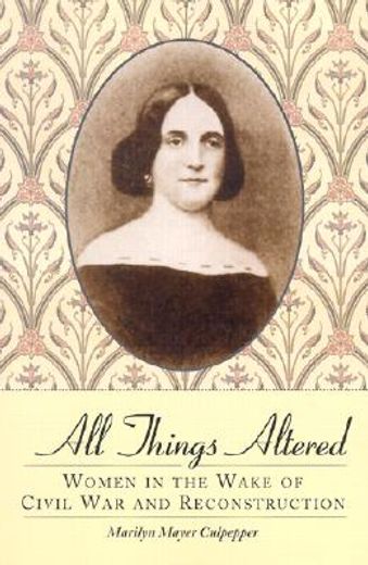 all things altered,women in the wake of civil war and reconstruction