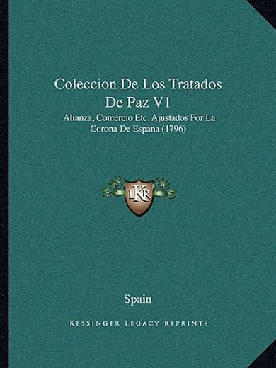 coleccion de los tratados de paz v1: alianza, comercio etc. ajustados por la corona de espana (1796)