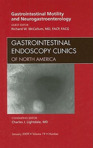 Gastrointestinal Motility and Neurogastroenterology, an Issue of Gastrointestinal Endoscopy Clinics: Volume 19-1 (en Inglés)