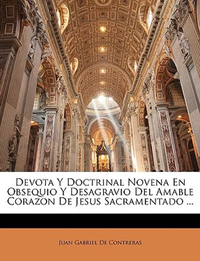 devota y doctrinal novena en obsequio y desagravio del amable corazon de jesus sacramentado ...